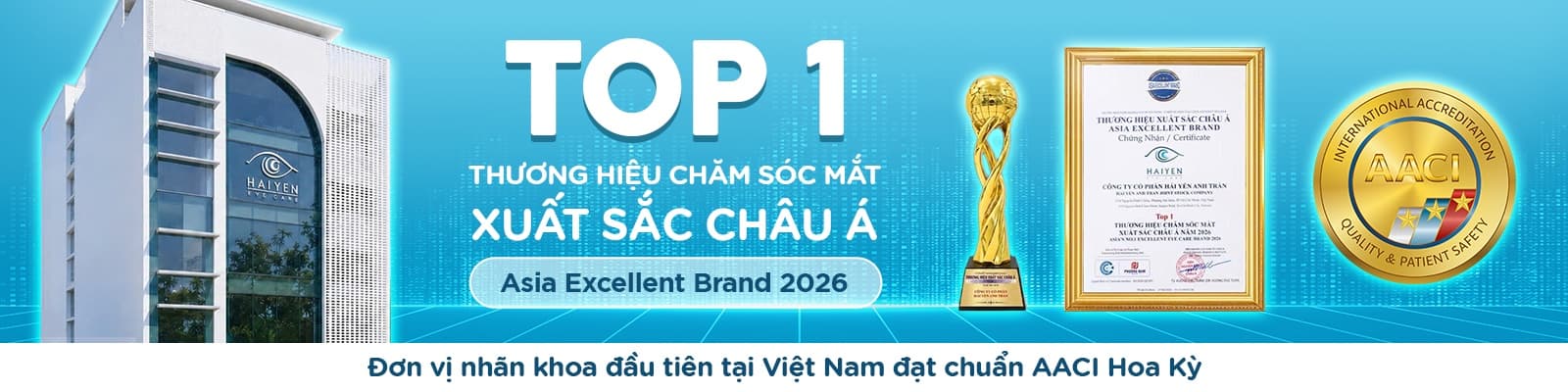 Hai Yen Eye Care - Top 1 thương hiệu chăm sóc mắt xuất sắc Châu Á (Asia Excellent Brand 2026), đơn vị nhãn khoa đầu tiên tại Việt Nam đạt chuẩn AACI Hoa Kỳ.